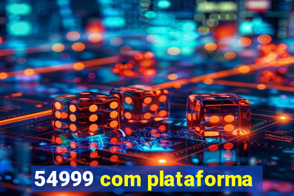 54999 com plataforma